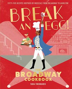 Break an Egg! The Broadway Cookbook